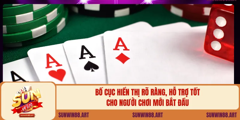 Bố cục hiển thị rõ ràng, hỗ trợ tốt cho người chơi mới bắt đầu