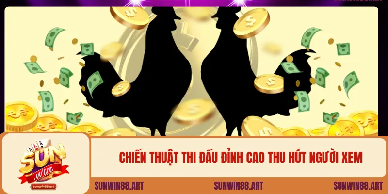Chiến thuật thi đấu đỉnh cao thu hút người xem