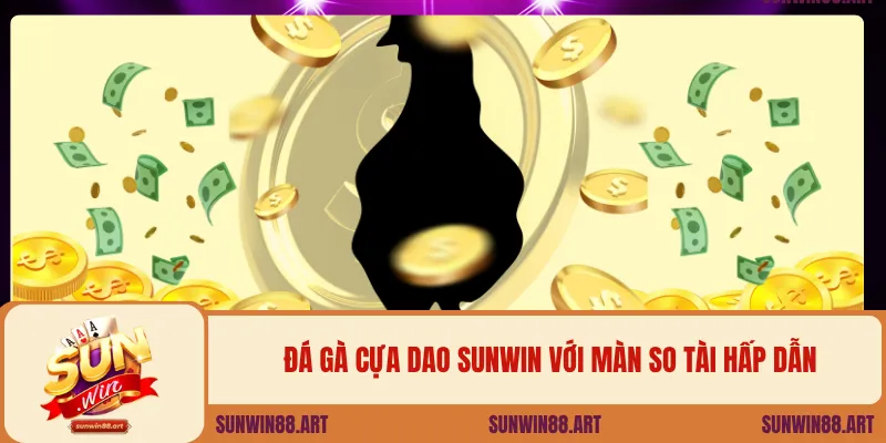 Đá gà cựa dao Sunwin với màn so tài hấp dẫn