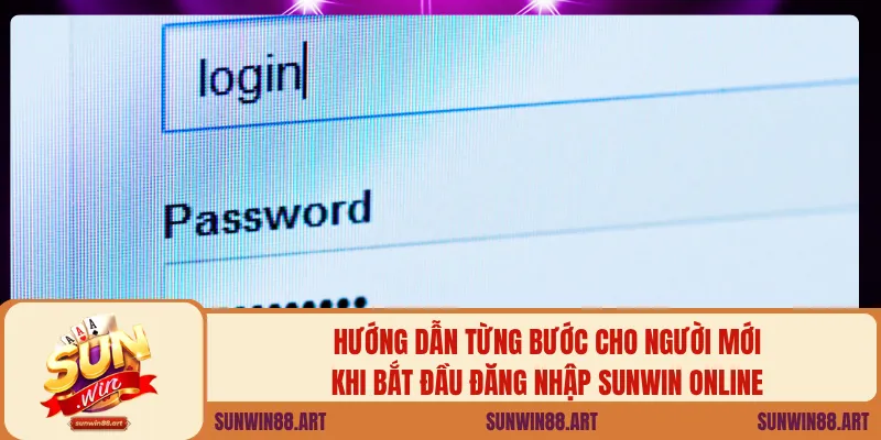 Hướng dẫn từng bước cho người mới khi bắt đầu đăng nhập Sunwin online